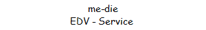 me-die
EDV - Service 